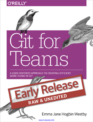 Git for Teams: A User-Centered Approach to Creating Efficient Workflows in Git