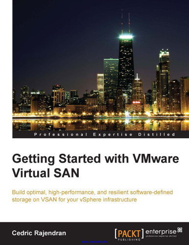 Getting Started with VMware Virtual SAN: Build optimal, high-performance, and resilient software-defined storage on VSAN for your vSphere infrastructure
