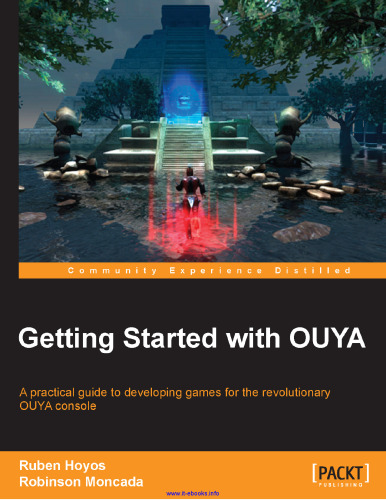 Getting Started with OUYA: A practical guide to developing games for the revolutionary OUYA console