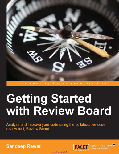 Getting Started with Review Board: Analyze and improve your code using the collaborative code review tool, Review Board