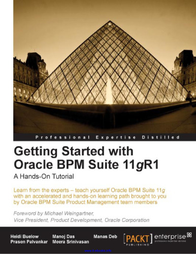 Getting Started with Oracle BPM Suite 11gR1: Learn from the experts - teach yourself Oracle BPM Suite 11g with an accelerated and hands-on learning path brought to you by Oracle BPM Suite Product Management team members