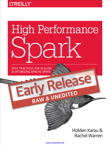 High Performance Spark: Best practices for scaling and optimizing Apache Spark