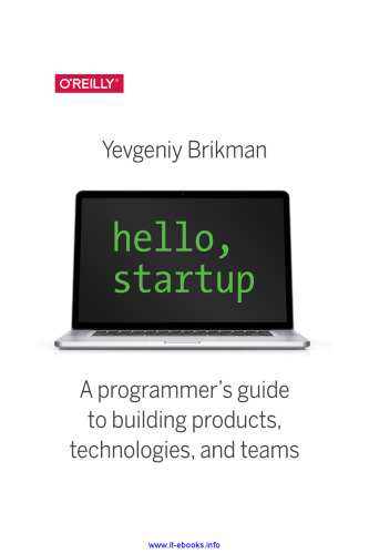 Hello, Startup: A Programmer's Guide to Building Products, Technologies, and Teams