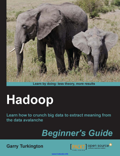 Hadoop: Beginner's Guide: Learn how to crunch big data to extract meaning from the data avalanche