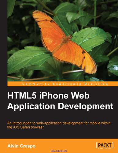 HTML5 iPhone Web Application Development: An introduction to web-application development for mobile within the iOS Safari browser