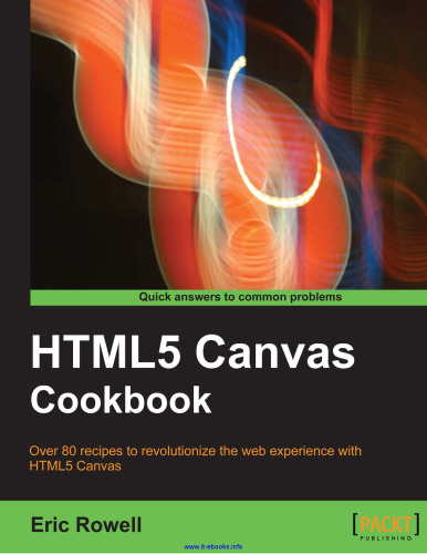 HTML5 Canvas Cookbook: Over 80 recipes to revolutionize the web experience with HTML5 Canvas