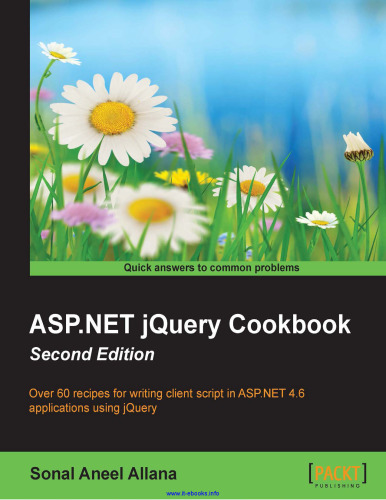 ASP.NET jQuery Cookbook, 2nd Edition: Over 60 recipes for writing client script in ASP.NET 4.6 applications using jQuery