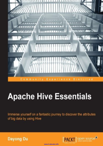 Apache Hive Essentials: Immerse yourself on a fantastic journey to discover the attributes of big data by using Hive