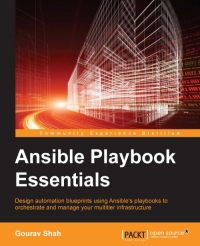 Ansible Playbook Essentials: Design automation blueprints using Ansible's playbooks to orchestrate and manage your multi-tier infrastructure