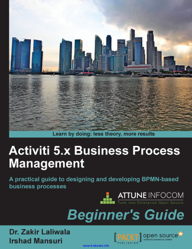 Activiti 5.x Business Process Management: A practical guide to designing and developing BPMN-based business processes