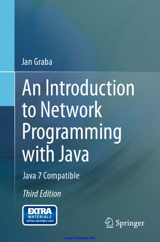 An Introduction to Network Programming with Java, 3rd Edition: Java 7 Compatible