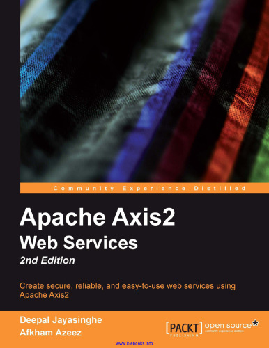 Apache Axis2 Web Services, 2nd Edition: Create secure, reliable, and easy-to-use web services using Apache Axis2
