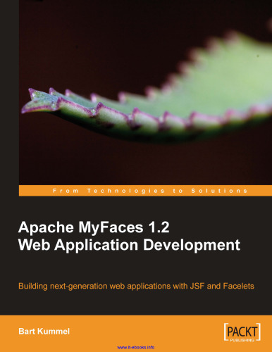 Apache MyFaces 1.2 Web Application Development: Building next-generation web applications with JSF and Facelets