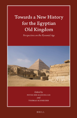 Towards a New History for the Egyptian Old Kingdom: Perspectives on the Pyramid Age