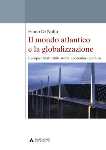 Il mondo atlantico e la globalizzazione. Europa e Stati Uniti: storia, economia e politica
