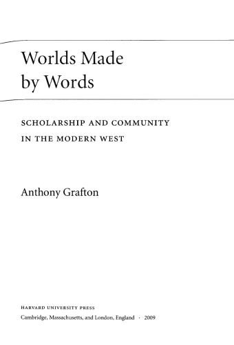 Worlds Made by Words. Scholarship and Community in the Modern West