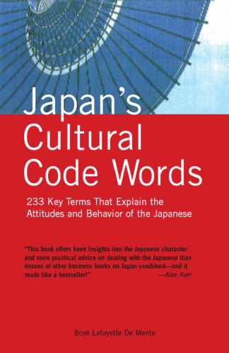 Japan’s Cultural Code Words: 233 Key Terms That Explain the Attitudes and Behavior of the Japanese