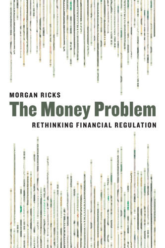 The Money Problem: Rethinking Financial Regulation