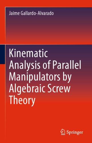 Kinematic Analysis of Parallel Manipulators by Algebraic Screw Theory