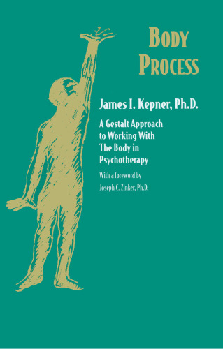 Body Process: A Gestalt Approach to Working with the Body in Psychotherapy