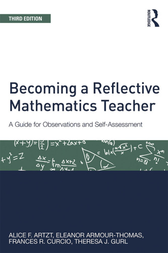 Becoming a Reflective Mathematics Teacher.: A Guide for Observations and Self-Assessment