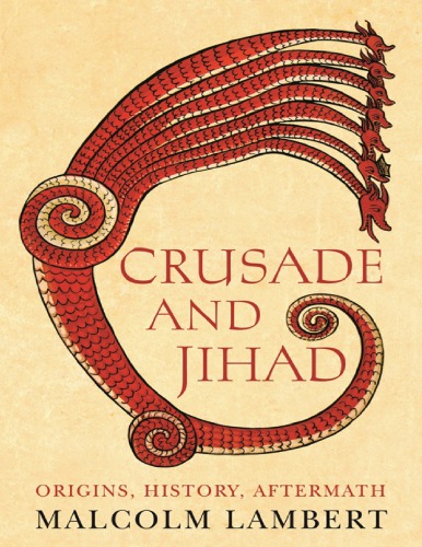 Crusade and Jihad: Origins, History, Aftermath
