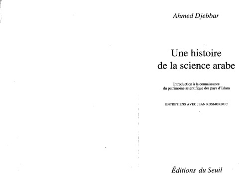 Une histoire de la science arabe: Introduction à la connaissance du patrimoine scientifique des pays d’Islam