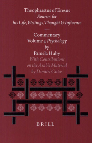 Theophrastus of Eresus. Sources for His Life, Writings, Thought and Influence: Commentary, Volume 4: Psychology (Texts 265-327)