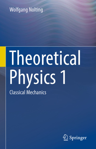 Theoretical Physics 1: Classical Mechanics