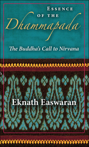 Essence of the Dhammapada: The Buddha’s Call to Nirvana