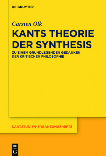 Kants Theorie der Synthesis: Zu einem grundlegenden Gedanken der kritischen Philosophie