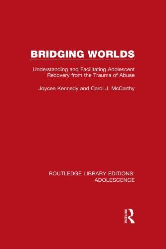 Bridging Worlds: Understanding and Facilitating Adolescent Recovery from the Trauma of Abuse