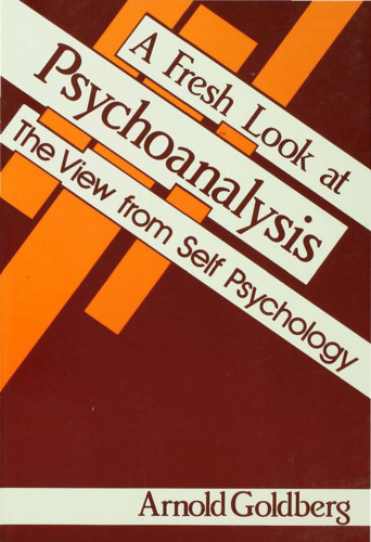 A Fresh Look at Psychoanalysis: The View From Self Psychology