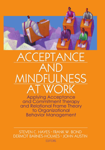 Acceptance and Mindfulness at Work: Applying Acceptance and Commitment Therapy and Relational Frame Theory to Organizational Behavior Management