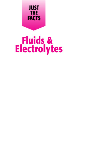 Just the Facts: Fluids and Electrolytes
