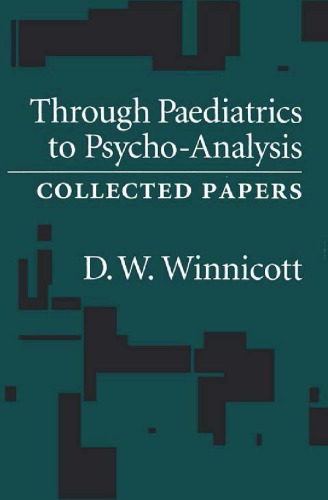 Through Paediatrics to Psycho-Analysis: Collected Papers