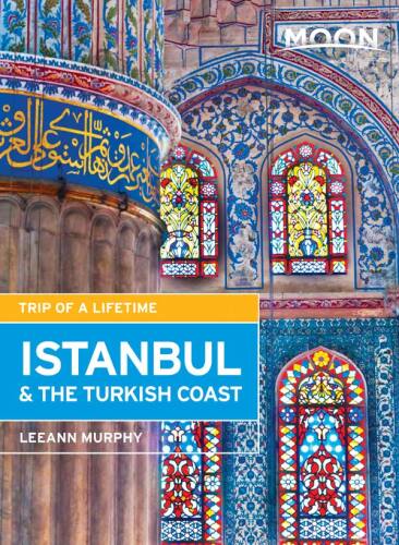 Moon Istanbul & the Turkish Coast: Including Cappadocia
