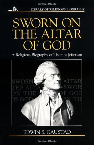 Sworn on the Altar of God: A Religious Biography of Thomas Jefferson