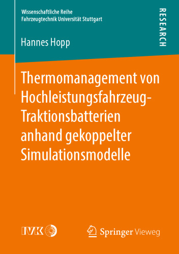 Thermomanagement von Hochleistungsfahrzeug-Traktionsbatterien anhand gekoppelter Simulationsmodelle (Wissenschaftliche Reihe Fahrzeugtechnik Universitat Stuttgar) (German Edition)
