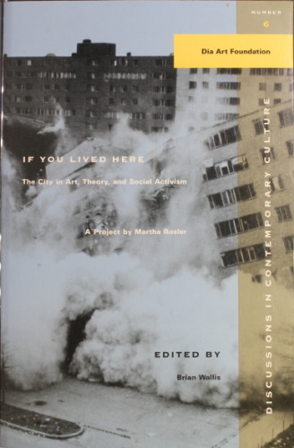 If You Lived Here: The City in Art, Theory, and Social Activism : A Project by Martha Rosier