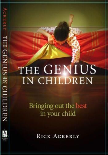 The Genius in Children: Bringing out the best in your child
