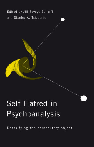 Self-Hatred in Psychoanalysis: Detoxifying the Persecutory Object