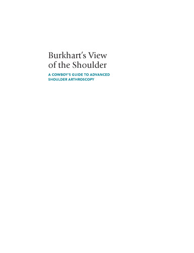 Burkhart’s View of the Shoulder: A Cowboy’s Guide to Advanced Shoulder Arthroscopy