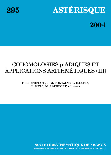Astérisque n°295. : Cohomologies p-adiques et applications arithmétiques (III)