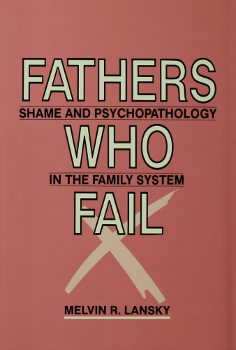 Fathers Who Fail: Shame and Psychopathology in the Family System