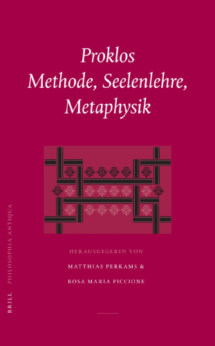 Proklos. Methode, Seelenlehre, Metaphysik. Akten der Konferenz in Jena am 18.-20. September 2003