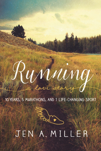 Running : a love story : 10 years, 5 marathons and 1 life-changing sport