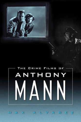 The Crime Films of Anthony Mann