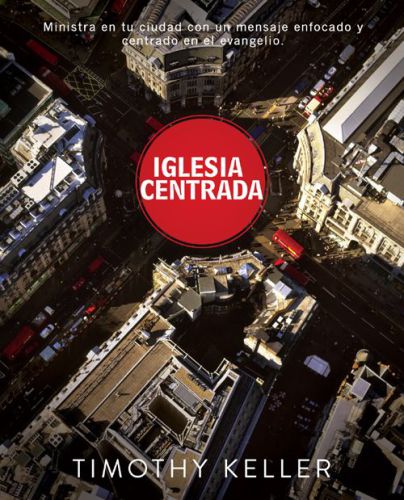 Iglesia centrada: como ejercer un ministerio equilibrado