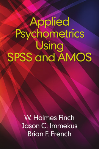 Applied Psychometrics Using SPSS and Amos